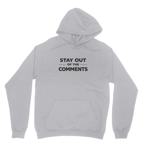 Stay Out of The Comments Hoodie