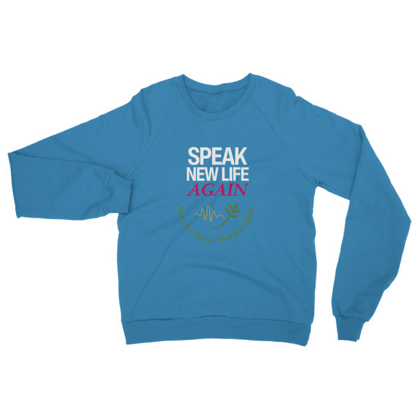 Speak New Life Again Classic Adult Sweatshirt