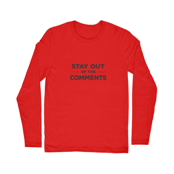 Stay Out of The Comments Classic Long Sleeve T-Shirt