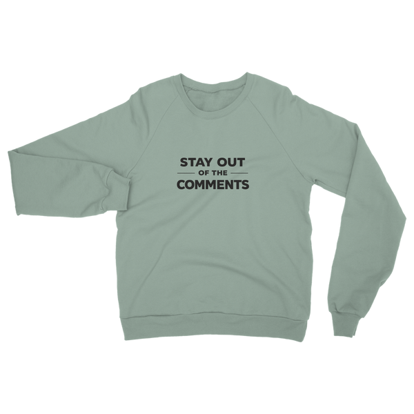 Stay Out of The Comments Classic Adult Sweatshirt
