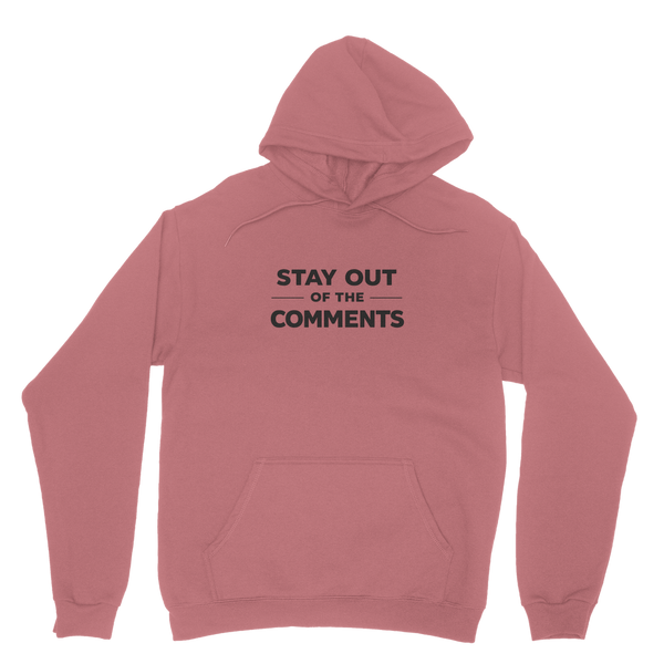 Stay Out of The Comments Hoodie