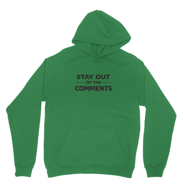 Stay Out of The Comments Hoodie