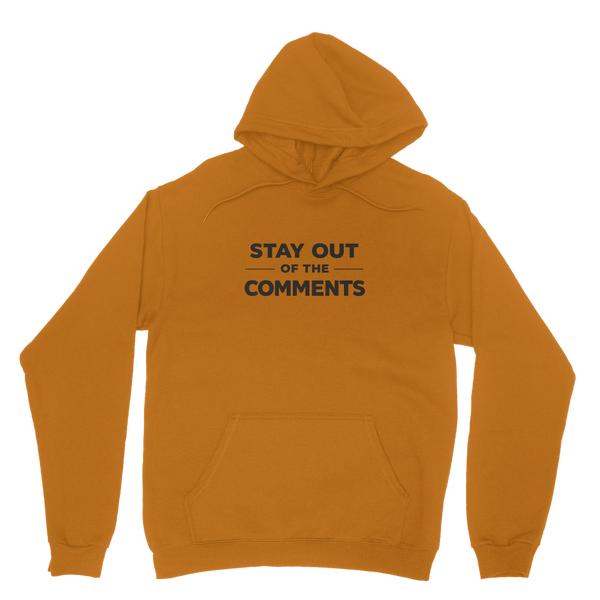Stay Out of The Comments Hoodie