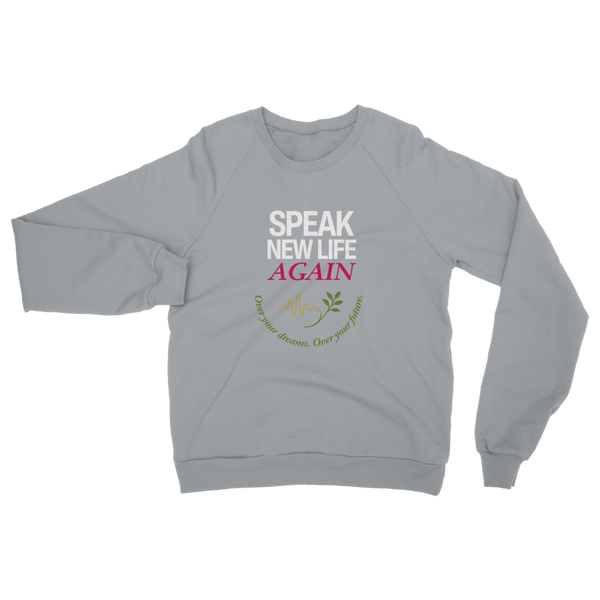 Speak New Life Again Classic Adult Sweatshirt