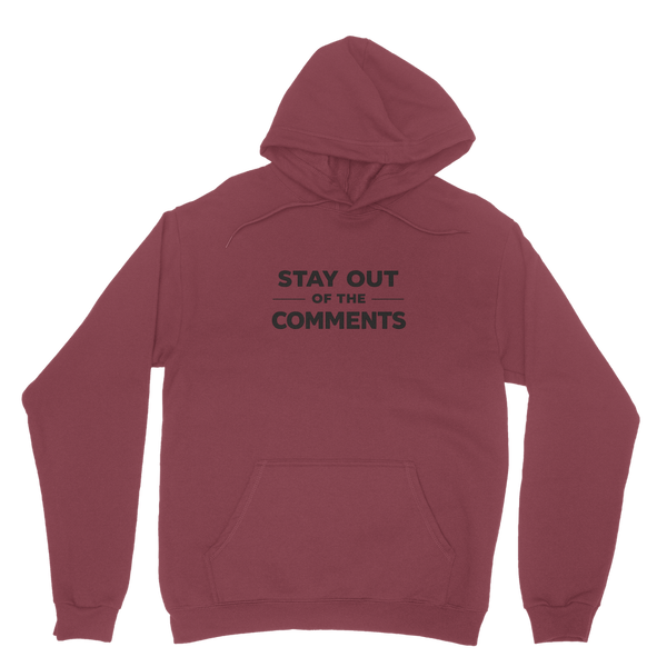Stay Out of The Comments Hoodie