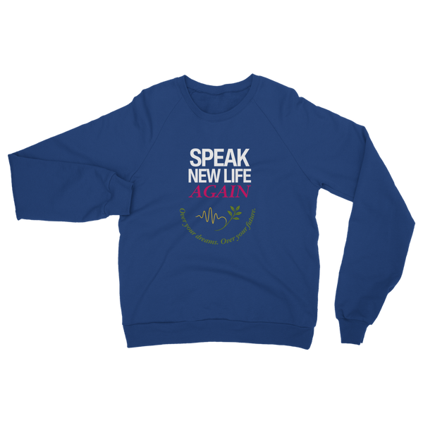 Speak New Life Again Classic Adult Sweatshirt