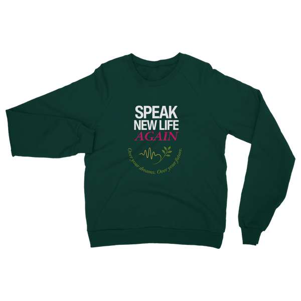 Speak New Life Again Classic Adult Sweatshirt