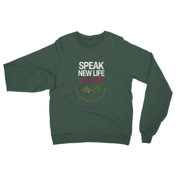 Speak New Life Again Classic Adult Sweatshirt