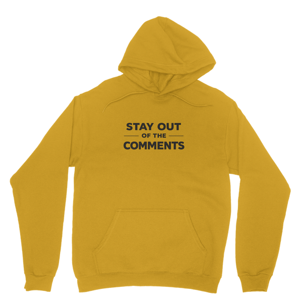 Stay Out of The Comments Hoodie