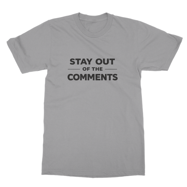 Stay Out of The Comments Classic Heavy Cotton Adult T-Shirt