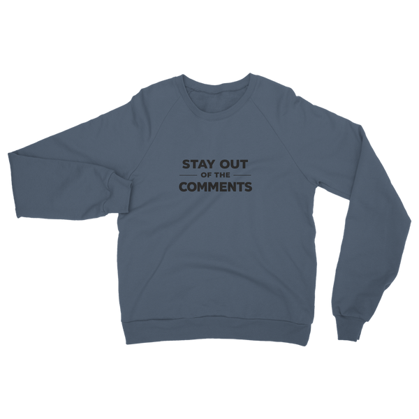 Stay Out of The Comments Classic Adult Sweatshirt