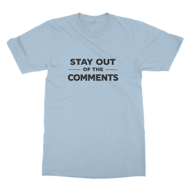 Stay Out of The Comments Classic Heavy Cotton Adult T-Shirt