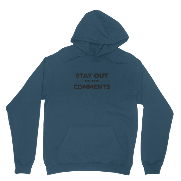 Stay Out of The Comments Hoodie