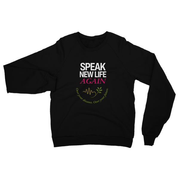 Speak New Life Again Classic Adult Sweatshirt