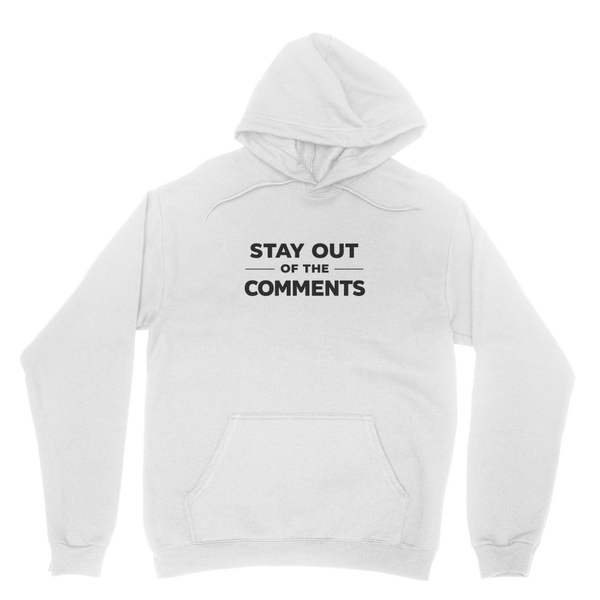 Stay Out of The Comments Hoodie