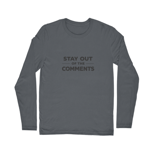 Stay Out of The Comments Classic Long Sleeve T-Shirt