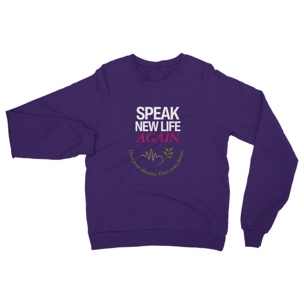 Speak New Life Again Classic Adult Sweatshirt