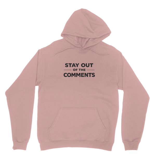 Stay Out of The Comments Hoodie