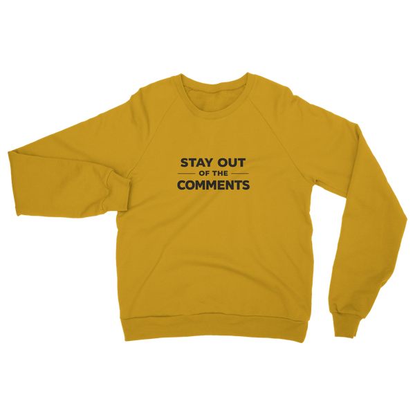 Stay Out of The Comments Classic Adult Sweatshirt