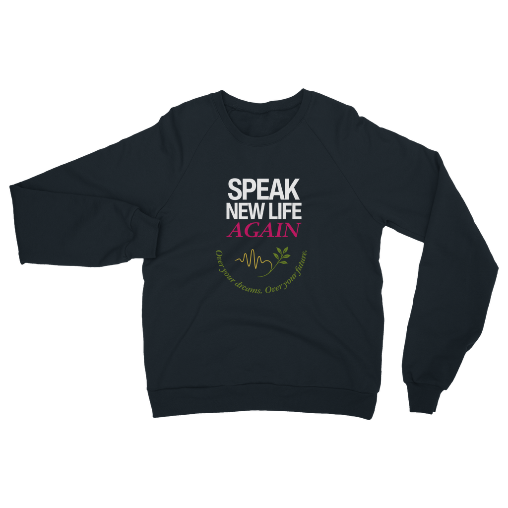 Speak New Life Again Classic Adult Sweatshirt