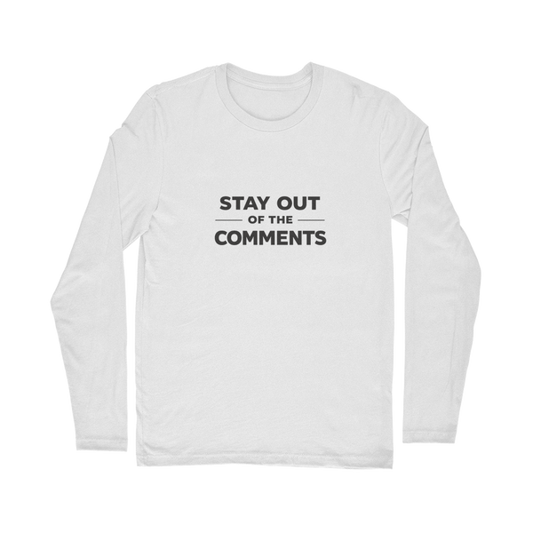 Stay Out of The Comments Classic Long Sleeve T-Shirt