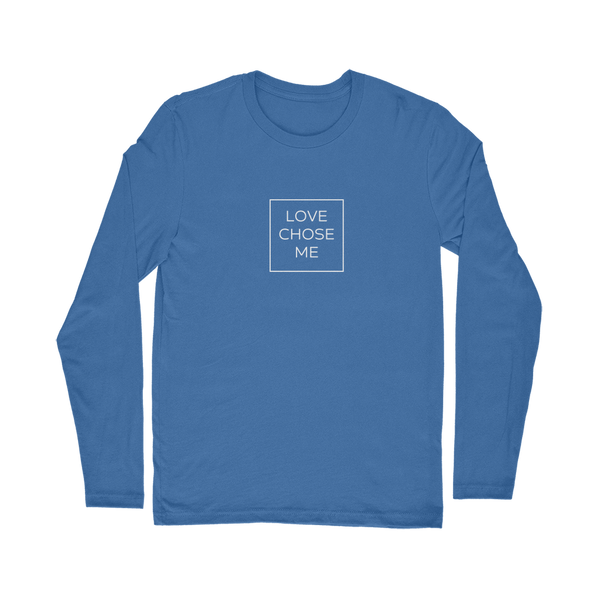 Love chose me Classic Long Sleeve T-Shirt