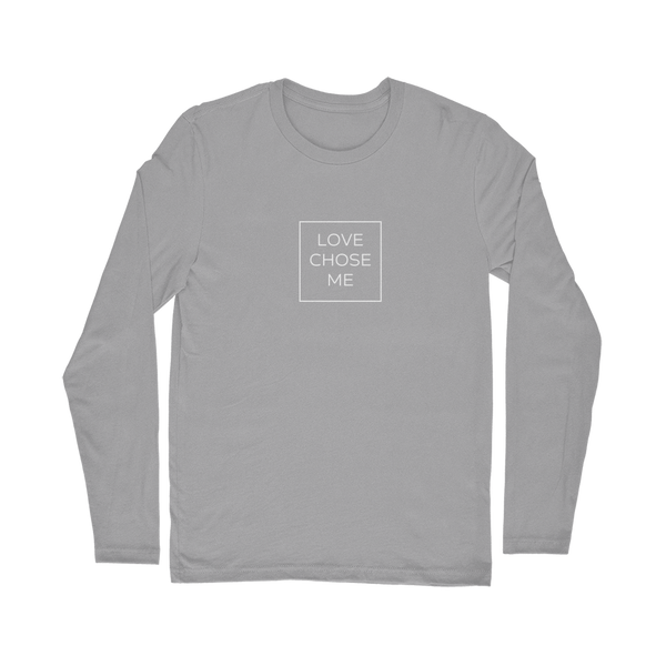 Love chose me Classic Long Sleeve T-Shirt